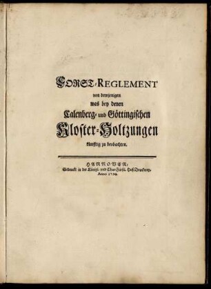 Forst-Reglement von demjenigen was bey denen Calenberg- und Göttingischen Kloster-Holtzungen künfftig zu beobachten