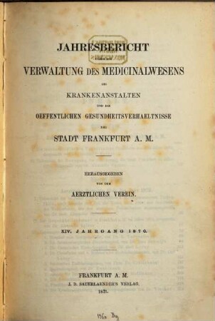 Jahresbericht über die Verwaltung des Medizinalwesens, die Krankenanstalten und die öffentlichen Gesundheitsverhältnisse der Stadt Frankfurt am Main, 14. 1870 (1871)