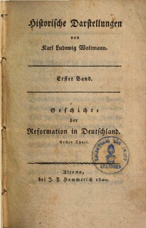 Historische Darstellungen. 1, Geschichte der Reformation in Deutschland ; Theil 1
