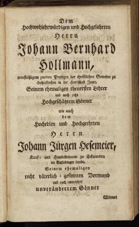 Dem Hochwohlehrwürdigen und Hochgelahrten Herrn Johann Bernhard Hollmann, [...]