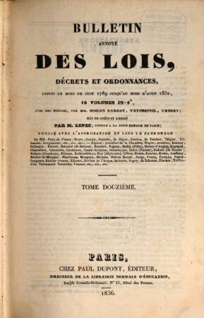 Bulletin annoté des lois, décrets et ordonnances : depuis le mois de juin 1789 jusqu'au mois d'aout 1830 ; 16 volumes in 8, 12