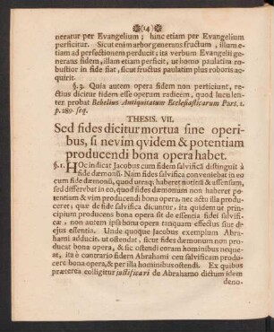 Thesis VII. Sed fides dicitur mortua fine operibus, si nevim quidem & potentiam producendi bona opera habet.