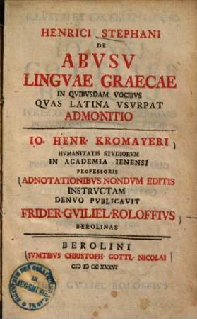 Henrici Stephani De Abvsv Lingvae Graecae In Qvibvsdam Vocibvs Qvas Latina Vsvrpat Admonitio