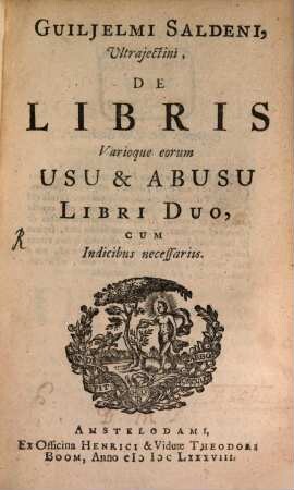 De libris varioque eorum usu & abusu libri duo