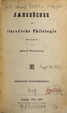 Neue Jahrbücher für Philologie und Pädagogik. Abt. 1, Jahrbücher für classische Philologie. Supplementband. 7. 1873/75