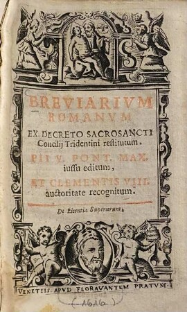 Breviarium Romanum, ex decreto sacrosancti concilii Tridentini restitutum : Pii V. Pont. Max. iussu editum, et Clementis VIII. auctoritate regnitum