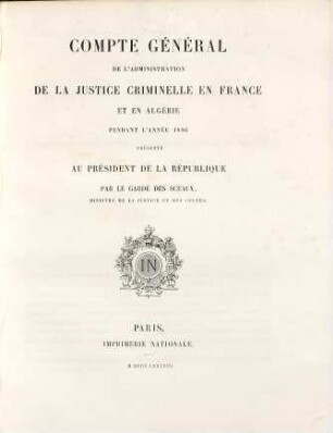 Compte général de l'administration de la justice criminelle - France - Algerie - Tunisie : pendant l'année .., 1886 (1888)