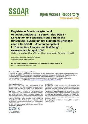 Registrierte Arbeitslosigkeit und Unterbeschäftigung im Bereich des SGB II - Konzeption und exemplarische empirische Umsetzung: Evaluation der Experimentierklausel nach § 6c SGB II – Untersuchungsfeld I: "Deskriptive Analyse und Matching" ; Quartalsbericht April 2007