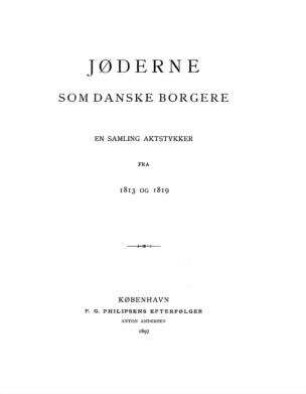 Jøderne som danske Borgere : en Samling Aktstykker fra 1813 og 1819