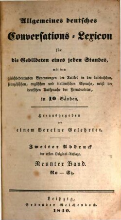 Allgemeines deutsches Conversations-Lexicon für die Gebildeten eines jeden Standes : mit den gleichbedeutenden Benennungen der Artikel in der lateinischen, französischen, englischen und italienischen Sprache, nebst der deutschen Aussprache der Fremdwörter, in 10 Bänden, 9. Ro - Sz