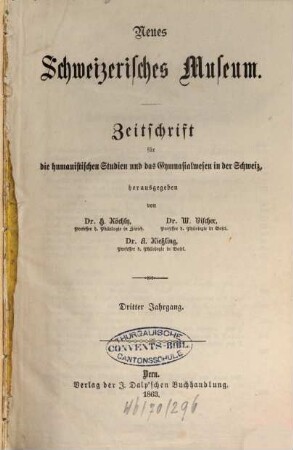 Neues schweizerisches Museum : Zeitschrift für d. humanistischen Studien u. d. Gymnasialwesen in d.Schweiz. 3. 1863