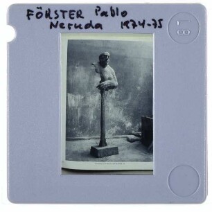 Förster, Büste des Pablo Neruda