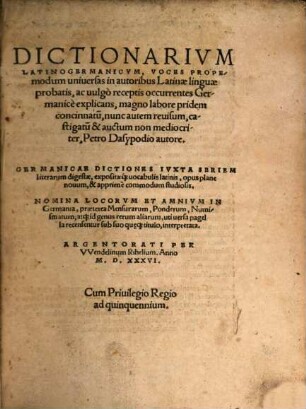 Dictionarivm Latinogermanicvm : Voces Propemodum uniuersas in autoribus Latinae linguae probatis, ac uulgo receptis occurrentes Germanice explicans