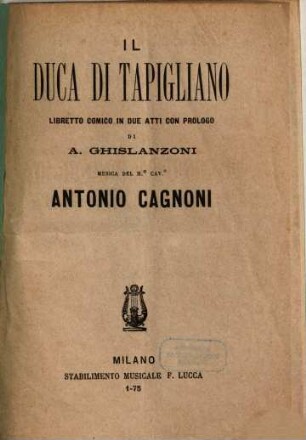 Il Duca di Tapigliano : libretto comico in due atti con prologo