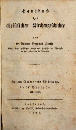Handbuch der christlichen Kirchengeschichte, Bd. 2, Abt. 1. Die IV. Periode enthaltend