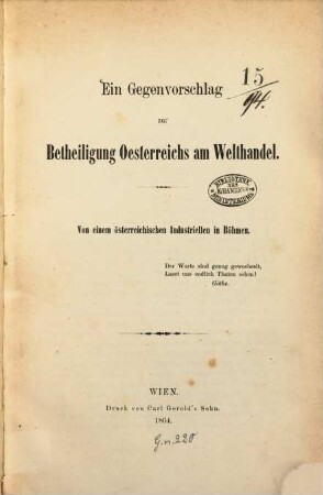 Ein Gegenvorschlag zur Betheiligung Oesterreichs am Welthandel : Von einem österreichischen Industriellen in Böhmen
