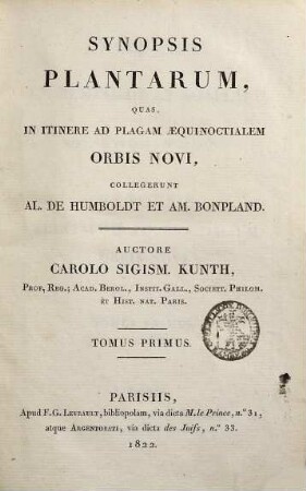 Synopsis plantarum, quas in itinere ad plagam aequinoctialem orbis novi collegerunt Al. de Humboldt et Am. Bonpland. 1