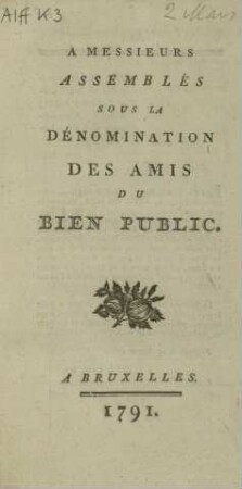 A MESSIEURS ASSEMBLÉS SOUS LA DÉNOMINATION DES AMIS DU BIEN PUBLIC