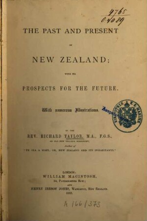 The past and present of New Zealand : With its prospects for the future. With numerous illustr.
