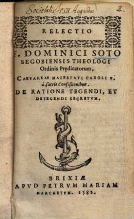 Relectio Fratris Dominici Soto ... de ratione tegendi et detegendi secretum