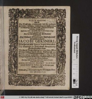 Beata Apolysis Das ist/ Ein Christlicher Leichsermon von der gnädigen Heimfarth/ Ablösung/ Loßlassung oder Außspannung der Gläubigen Christen welche geschicht durch den zeitlichen seeligen Todt/ Auß dem ersten Versickel deß Geistreichen Lobgesangs deß alten Simeonis/ Luc. 2. : Bey der Christlichen und Volckreichen Leichbegängniß/ Deß ... Jacobi Gersneri, Pfarherrrn und Special Superintendentis zu Sauwingen im Fürstenthumb Braunschweig/ Wolffenbüttelschen theils. Welcher in Braunschweig Anno 1635. den 1. May .... entschlaffen/ und den 4. May ... bestattet. Gezeiget