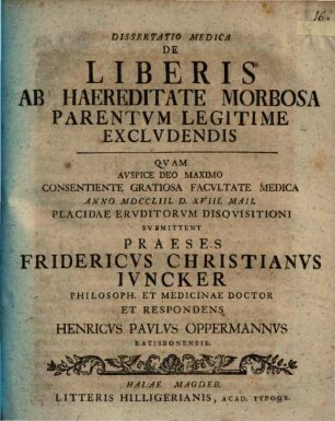 Dissertatio Medica De Liberis Ab Haereditate Morbosa Parentvm Legitime Exclvdendis