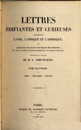 Lettres édifiantes et curieuses concernant l'Asie, l'Afrique et l'Amérique : avec quelques relations nouvelles des missions, et des notes géographiques et historiques, 4. Chine. Indo-Chine. Océanie