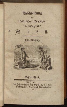 Theil 1: Beschreibung der kaiserlichen königlichen Residenzstadt Wien. Erster Theil