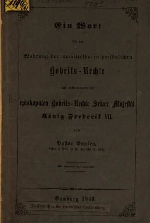 Ein Wort für die Wahrung der unmittelbaren persönlichen Hoheits-Rechte und insbesondere der episkopalen Hoheitsrechte Sr. M. König Frederik VII