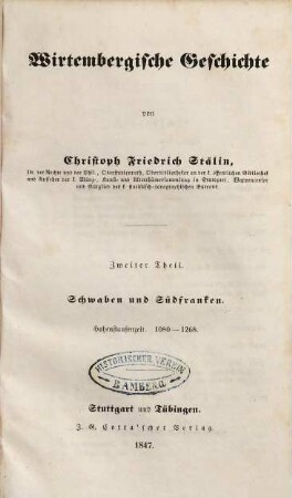 Wirtembergische Geschichte. 2, Schwaben und Südfranken: Hohenstaufenzeit : 1080 - 1268