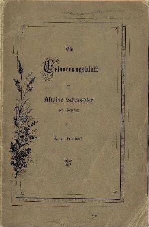 "Ein Erinnerungsblatt an Alwine Schroedter, geb. Heuser" von A. v. Freydorf