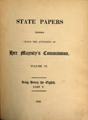 State papers, 6. King Henry the Eighth ; Part V.