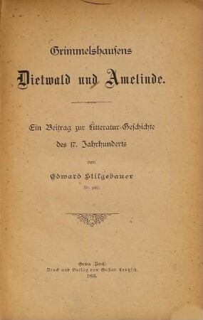 Grimmelshausens Dietwald und Amelinde : Ein Beitrag zur Litteratur-Geschichte des 17. Jahrhunderts