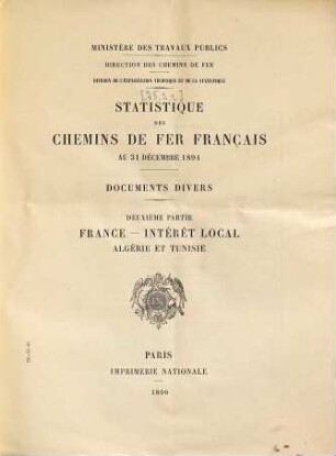 Statistique des chemins de fer français : France, intérèt général. [25.] 1894 (1896),[2], P. 2 = 31. Dez.