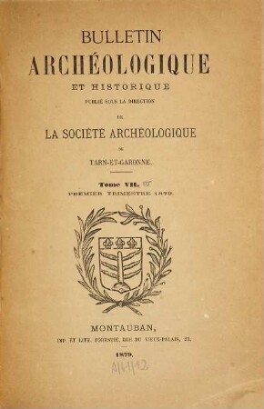 Bulletin de la Société Archéologique de Tarn-et-Garonne. 7. 1879
