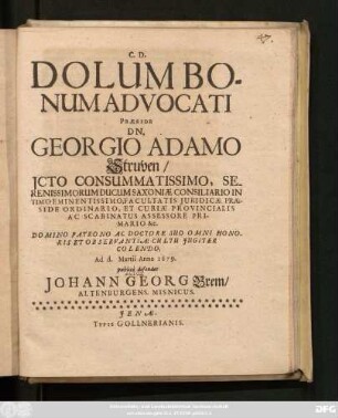 Dolum Bonum Advocati Praeside Dn. Georgio Adamo Struven ... Ad d. Martii Anno 1679. publice defendet Johann Georg Brem/ Altenburgens. Misnicus