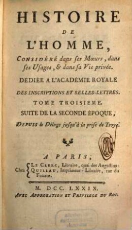 Histoire De L'Homme, Consideré dans ses Moeurs, dans ses Usages, & dans sa Vie provée, 3. Suite De La Seconde Époque