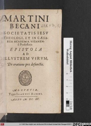 Martini Becani Societatis Jesu Theologi, Et In Caesarea Academia Viennensi Professoris Epistola Ad Illustrem Virum, De oratione pro defunctis.