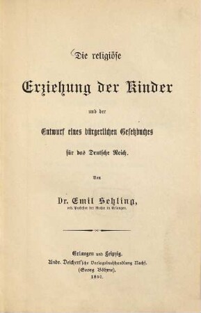 Die religiöse Erziehung der Kinder und der Entwurf eines bürgerlichen Gesetzbuches für das Deutsche Reich