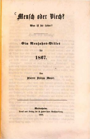 Mensch oder Viech? Was ist dir lieber? : ein Neujahrs-Billet für 1867