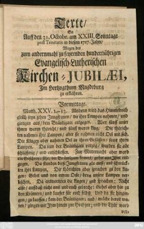 Texte, So Auff den 31. Octobr. am XXIII. Sonntage post Trinitatis in diesem 1717. Jahre, Wegen des zum andernmahl zu feyrenden hundertjährigen Evangelisch-Lutherischen Kirchen-Jubilaei, Jm Hertzogthum Magdeburg zu erklähren