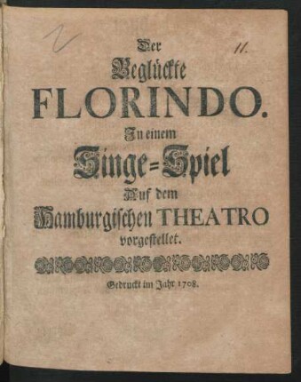 Der Beglückte Florindo : In einem Singe-Spiel Auf dem Hamburgischen Theatro vorgestellet