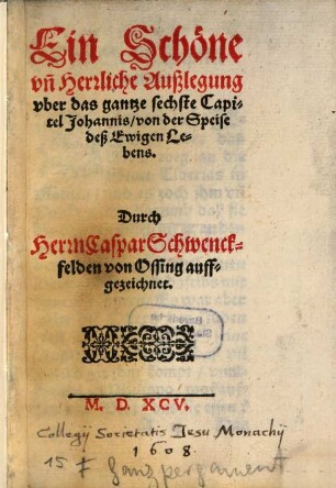 Ein Schöne und Herrliche Außlegung über das gantze sechste Capitel Johannis von der Speise deß Ewigen Lebens
