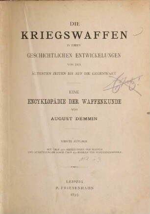 Die Kriegswaffen in ihren geschichtlichen Entwicklungen von den ältesten Zeiten bis auf die Gegenwart : eine Enzyklopädie der Waffenkunde
