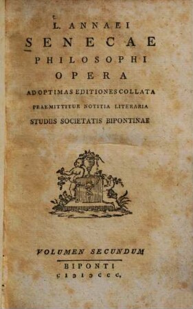 L. Annaei Senecae Philosophi Opera : ad optimas editiones collata praemittitur notitia literaria studiis Societatis Bipontinae. 2