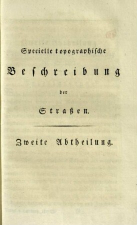 Specielle topographische Beschreibung der Straßen. Zweite Abtheilung.