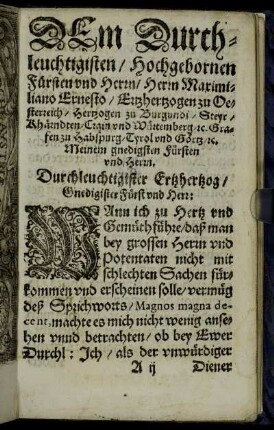 Dem Durchleuchtigsten/ Hochgebornen Fürsten und Herrn/ Herrn Maximiliano Ernesto/ Ertzhertzogen zu Oesterreich [...]