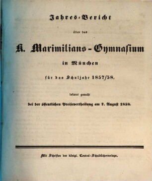 Jahresbericht über das Maximilians-Gymnasium in München : für das Schuljahr ..., 1857/58