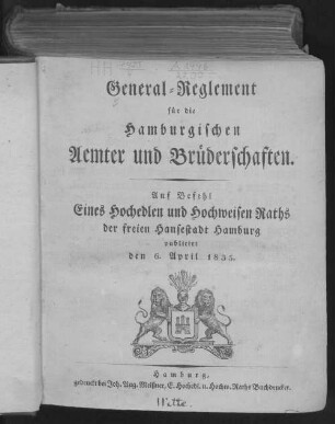 General-Reglement für die hamburgischen Ämter und Brüderschaften : ... publ. den 6. April 1835