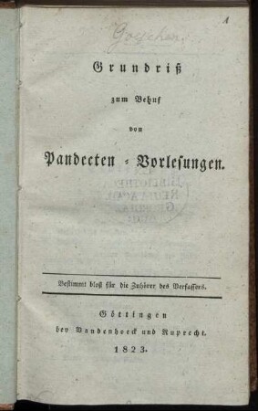 Grundriß zum Behuf von Pandecten-Vorlesungen : Bestimmt bloß für die Zuhörer des Verfassers